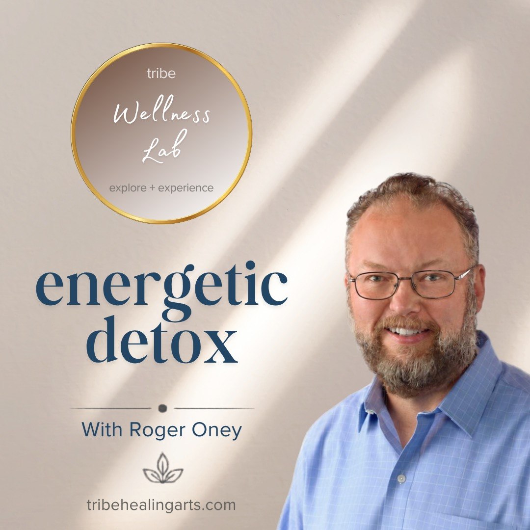 Tribe Wellness Lab: Energetic Detox with Roger Oney